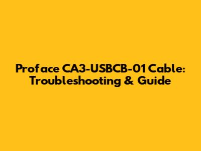 Proface CA3-USBCB-01 Cable: Troubleshooting & Guide