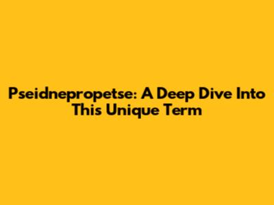 Pseidnepropetse: A Deep Dive Into This Unique Term