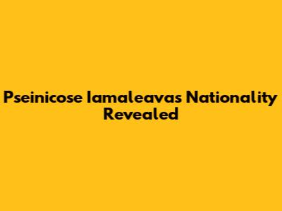 Pseinicose Iamaleava's Nationality Revealed