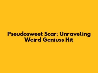 Pseudosweet Scar: Unraveling Weird Genius's Hit