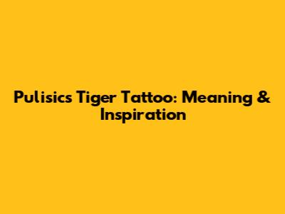 Pulisic's Tiger Tattoo: Meaning & Inspiration