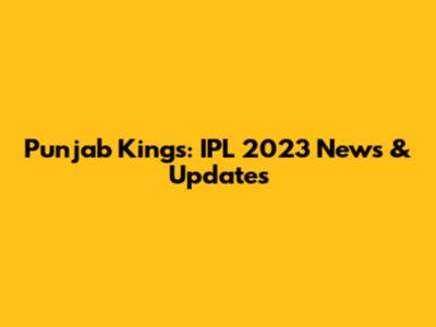 Punjab Kings: IPL 2023 News & Updates