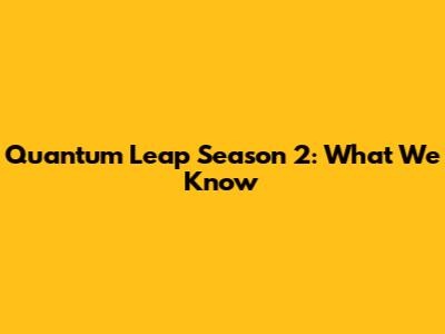 Quantum Leap Season 2: What We Know
