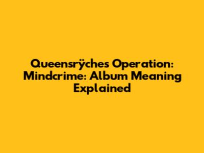 Queensrÿche's Operation: Mindcrime: Album Meaning Explained