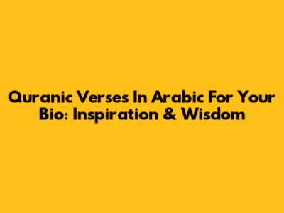 Quranic Verses In Arabic For Your Bio: Inspiration & Wisdom