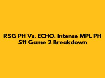 RSG PH Vs. ECHO: Intense MPL PH S11 Game 2 Breakdown