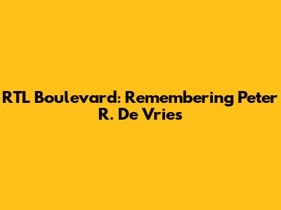 RTL Boulevard: Remembering Peter R. De Vries