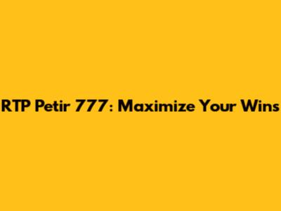 RTP Petir 777: Maximize Your Wins