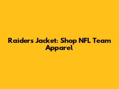 Raiders Jacket: Shop NFL Team Apparel