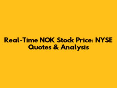 Real-Time NOK Stock Price: NYSE Quotes & Analysis