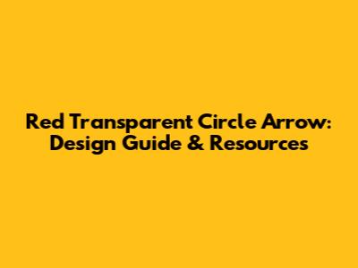 Red Transparent Circle Arrow: Design Guide & Resources