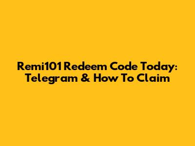 Remi101 Redeem Code Today: Telegram & How To Claim
