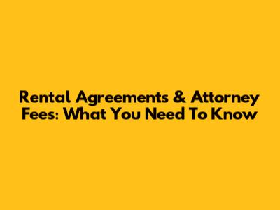 Rental Agreements & Attorney Fees: What You Need To Know