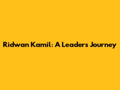 Ridwan Kamil: A Leader's Journey