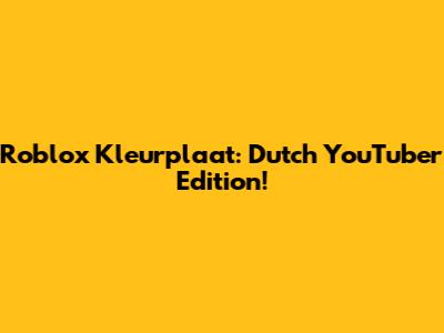 Roblox Kleurplaat: Dutch YouTuber Edition!