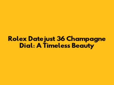 Rolex Datejust 36 Champagne Dial: A Timeless Beauty