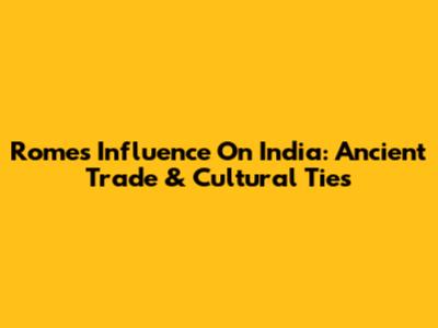 Rome's Influence On India: Ancient Trade & Cultural Ties