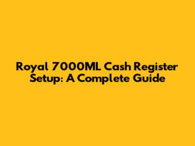 Royal 7000ML Cash Register Setup: A Complete Guide