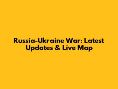 Russia-Ukraine War: Latest Updates & Live Map