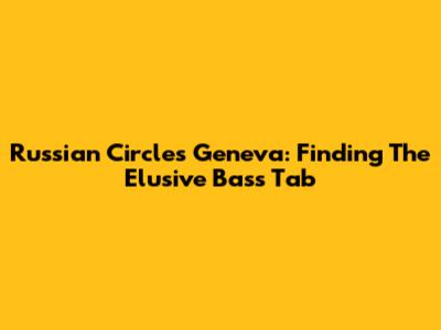 Russian Circles Geneva: Finding The Elusive Bass Tab