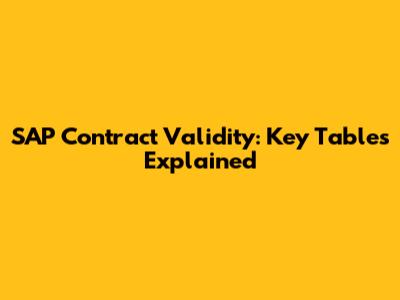 SAP Contract Validity: Key Tables Explained