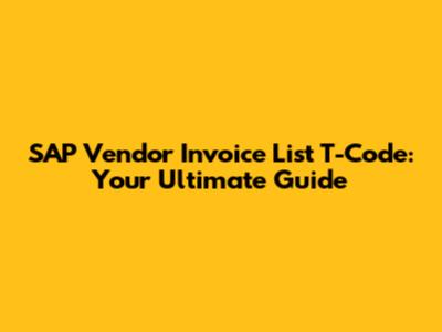 SAP Vendor Invoice List T-Code: Your Ultimate Guide