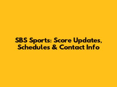 SBS Sports: Score Updates, Schedules & Contact Info