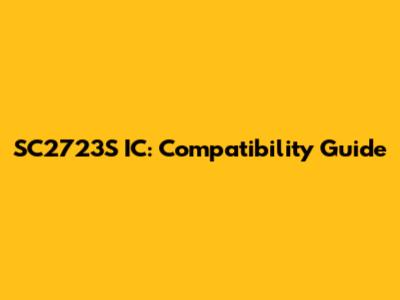 SC2723S IC: Compatibility Guide