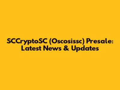 SCCryptoSC (Oscosissc) Presale: Latest News & Updates