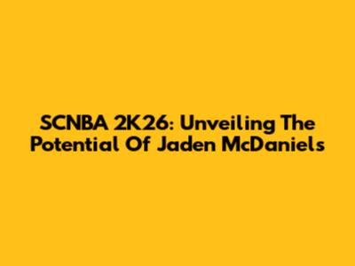 SCNBA 2K26: Unveiling The Potential Of Jaden McDaniels