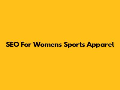 SEO For Women's Sports Apparel