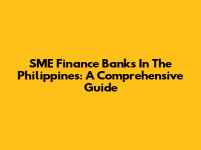 SME Finance Banks In The Philippines: A Comprehensive Guide
