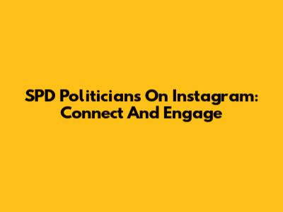 SPD Politicians On Instagram: Connect And Engage