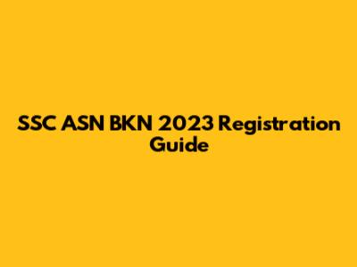 SSC ASN BKN 2023 Registration Guide