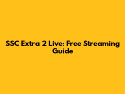 SSC Extra 2 Live: Free Streaming Guide