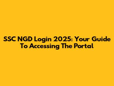 SSC NGD Login 2025: Your Guide To Accessing The Portal
