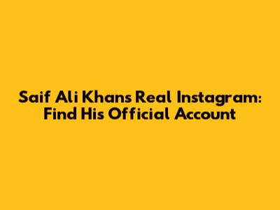 Saif Ali Khan's Real Instagram: Find His Official Account