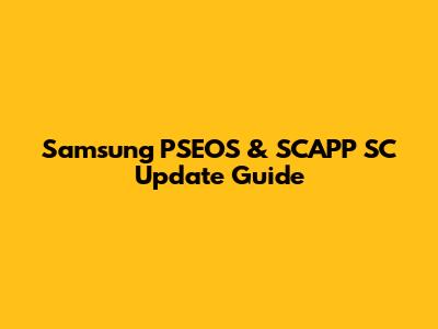 Samsung PSEOS & SCAPP SC Update Guide