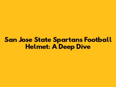 San Jose State Spartans Football Helmet: A Deep Dive