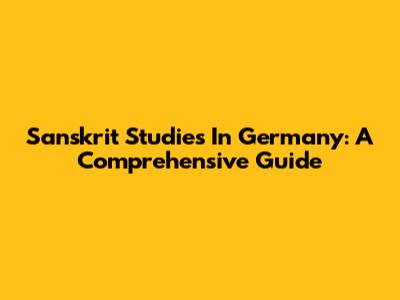 Sanskrit Studies In Germany: A Comprehensive Guide