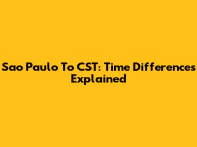 Sao Paulo To CST: Time Differences Explained