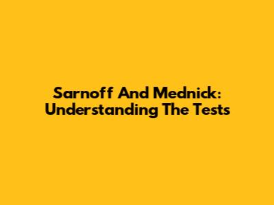 Sarnoff And Mednick: Understanding The Tests