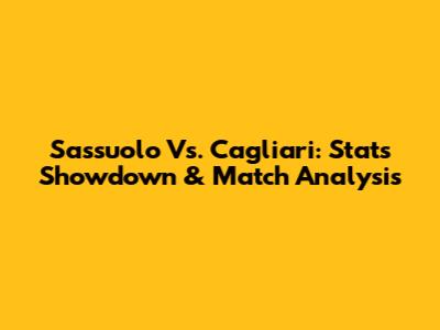 Sassuolo Vs. Cagliari: Stats Showdown & Match Analysis