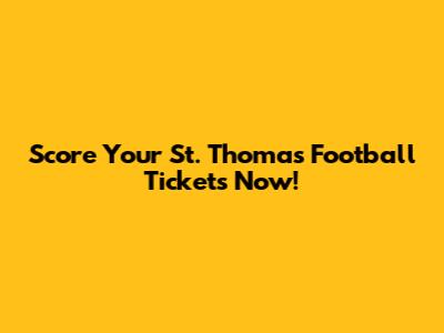 Score Your St. Thomas Football Tickets Now!