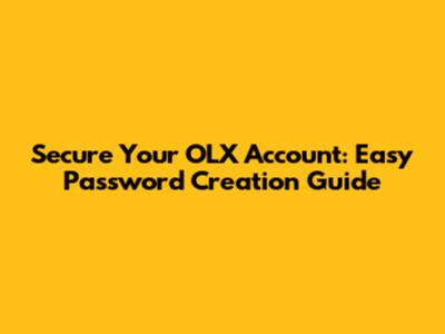 Secure Your OLX Account: Easy Password Creation Guide
