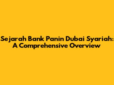 Sejarah Bank Panin Dubai Syariah: A Comprehensive Overview