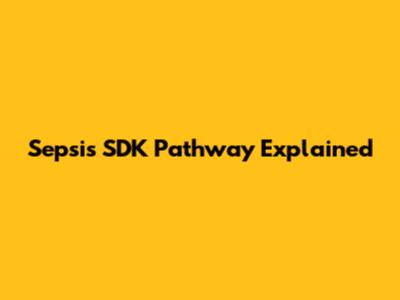 Sepsis SDK Pathway Explained