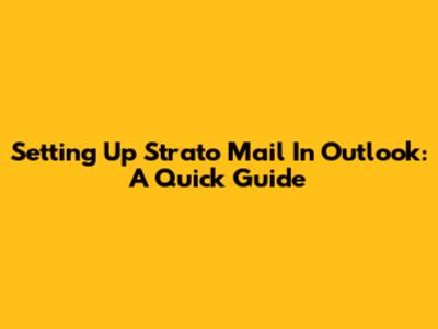 Setting Up Strato Mail In Outlook: A Quick Guide