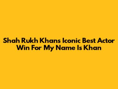 Shah Rukh Khan's Iconic Best Actor Win For My Name Is Khan