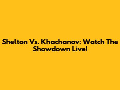 Shelton Vs. Khachanov: Watch The Showdown Live!